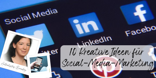 Kreative Ideen für effektives Social-Media-Marketing